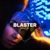 Blaster - Single album lyrics, reviews, download