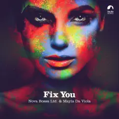 Fix You - Single by Nova Bossa Ltd. & Mayla Da Viola album reviews, ratings, credits