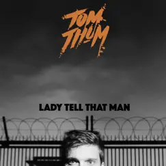 Lady Tell That Man - Single by Tom Thum album reviews, ratings, credits