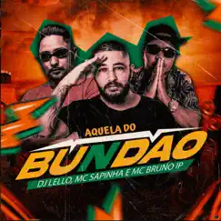 Aquela do Bundão - Single by DJ Lello, MC Bruno IP & Mc Sapinha album reviews, ratings, credits