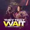 They That Wait (Live) [feat. Mercy Masika] - Single album lyrics, reviews, download
