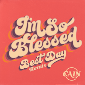 I'm So Blessed (Best Day Remix) - CAIN Cover Art