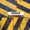 Highly Flammable