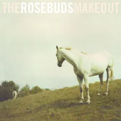 Make Out - The Rosebuds