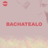 Bachatealo - Single