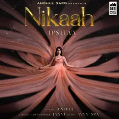 Nikaah - Single by Ipsitaa & Jaani album reviews, ratings, credits