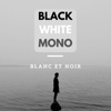 Black White Mono - Single