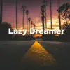 Lazy Dreamer - Single album lyrics, reviews, download