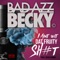 I Aint Wit Dat Fruity - Bad Azz Becky lyrics