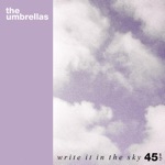 The Umbrellas - Write It in the Sky