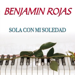 Benjamin Rojas - Sola Con Mi Soledad