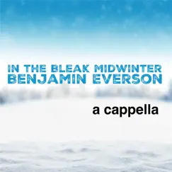 In the Bleak Midwinter (A Cappella) - Single by Benjamin Everson album reviews, ratings, credits