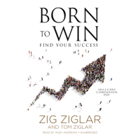 Zig Ziglar & Tom Ziglar - Born to Win: Find Your Success (Unabridged) artwork