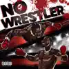No Wrestler - Single album lyrics, reviews, download