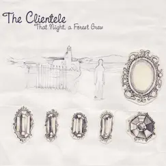 That Night, A Forest Grew - EP by The Clientele album reviews, ratings, credits