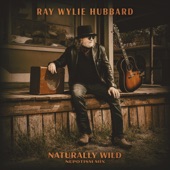 Ray Wylie Hubbard - Naturally Wild - Nepotism Mix