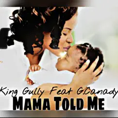 Mama Told Me (feat. G.Canady) - Single by Gully Bos album reviews, ratings, credits