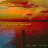 Tomorrow Can Wait artwork