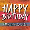 Stream & download Happy Birthday (Hip Hop Blues) - Single