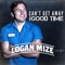 Can't Get Away from a Good Time - Logan Mize lyrics