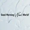 Good Morning [New] World! - Single album lyrics, reviews, download