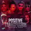 Positive Transfusion - EP album lyrics, reviews, download