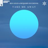 Take Me Away (Extended Mix) - Ben Gold & Benjamin Duchenne