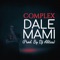 DALE MAMI (feat. Dj Alitas) - elComplex lyrics