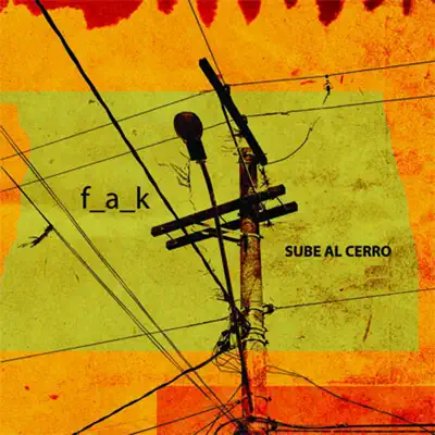 Sube Al Cerro - THE F.A.K (Flow.Arte.Kalle) Sube Al Cerro - THE F.A.K (Flow.Arte.Kalle)