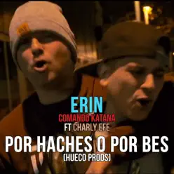 Por haches o por bes (feat. Charly Efe) - Single - Comando Katana Por haches o por bes (feat. Charly Efe) - Single - Comando Katana