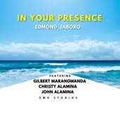IN YOUR PRESENCE (feat. Emo Jaboro, Gilbert Marangwanda, Christy Alamina & John Alamina) artwork