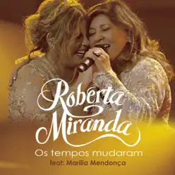 Os Tempos Mudaram (feat. Marília Mendonça) [Ao Vivo] - Single - Roberta Miranda