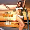 Dream Chillout Cafe from Ibiza: Beach House Cafe, Relaxing Club Beats, Sexy Experience After Dark, Summer Beach Party Atmosphere album lyrics, reviews, download