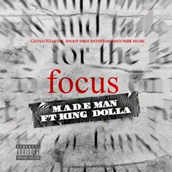 Focus (feat. King Dolla) - Single by Made Man album reviews, ratings, credits