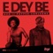 E Dey Be (feat. Payper Corleone) - AZD lyrics