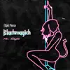 Blackmagick (feat. Siya) - Single album lyrics, reviews, download
