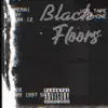 Black Floors - Single album lyrics, reviews, download
