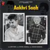 Aakhri Saah - Single album lyrics, reviews, download