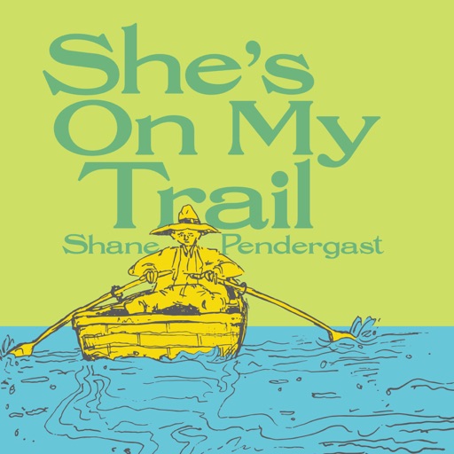 she-s-on-my-trail-by-shane-pendergast