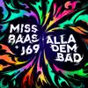 Alla Dem Bad (feat. Miss Baas) - Single album lyrics, reviews, download