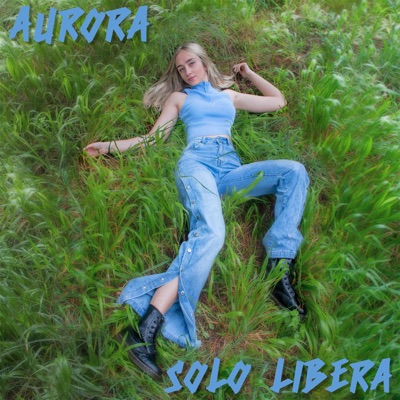 Solo libera - Aurora