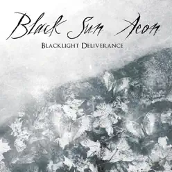Blacklight Deliverance - Black Sun Aeon
