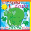 Piosenki dla Dzieci - Cztery Zielone Słonie