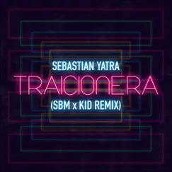 Traicionera (Kid X Sbm Remix) [feat. Sebastián Yatra] Song Lyrics