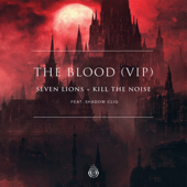 The Blood (VIP) [feat. Shadow Cliq] - Seven Lions &amp; Kill the Noise Cover Art