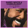 Barry White & Candlelight: A Love Collection Pt. 1 - EP album lyrics, reviews, download