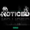Noticed (feat. YXNG K.A) - Single album lyrics, reviews, download