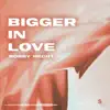 Bigger In Love - Single album lyrics, reviews, download