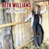 Beth Williams - What You Know Is Right