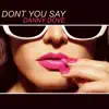 Don't You Say - Single album lyrics, reviews, download